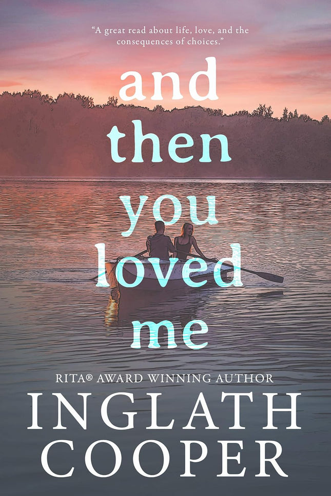 And Then You Loved Me Small Town Second Chance Romance Novel Paperback