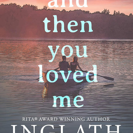 And Then You Loved Me Small Town Second Chance Romance Novel Paperback